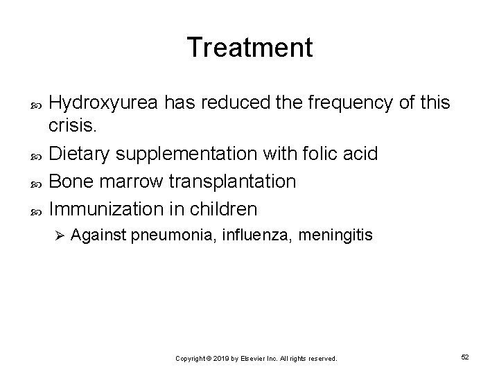 Treatment Hydroxyurea has reduced the frequency of this crisis. Dietary supplementation with folic acid