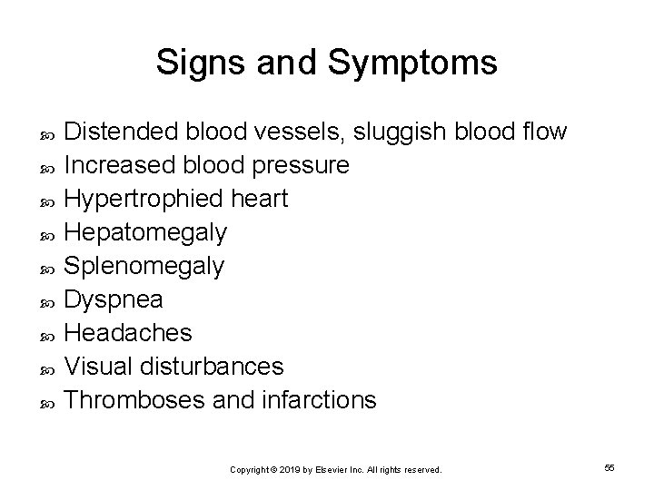Signs and Symptoms Distended blood vessels, sluggish blood flow Increased blood pressure Hypertrophied heart