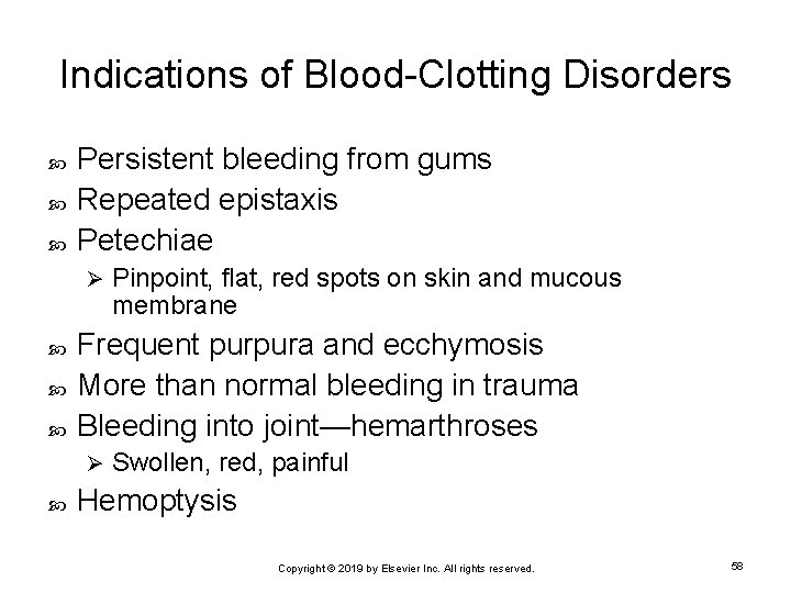 Indications of Blood-Clotting Disorders Persistent bleeding from gums Repeated epistaxis Petechiae Ø Frequent purpura