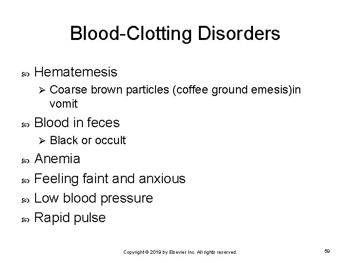 Blood-Clotting Disorders Hematemesis Ø Blood in feces Ø Coarse brown particles (coffee ground emesis)in