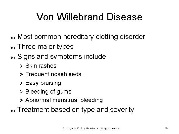 Von Willebrand Disease Most common hereditary clotting disorder Three major types Signs and symptoms