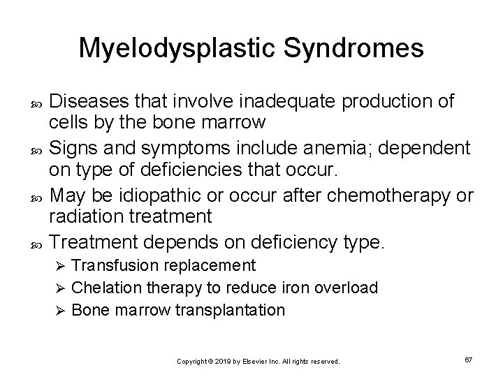 Myelodysplastic Syndromes Diseases that involve inadequate production of cells by the bone marrow Signs