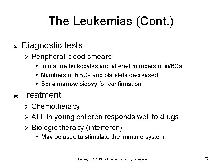 The Leukemias (Cont. ) Diagnostic tests Ø Peripheral blood smears • Immature leukocytes and