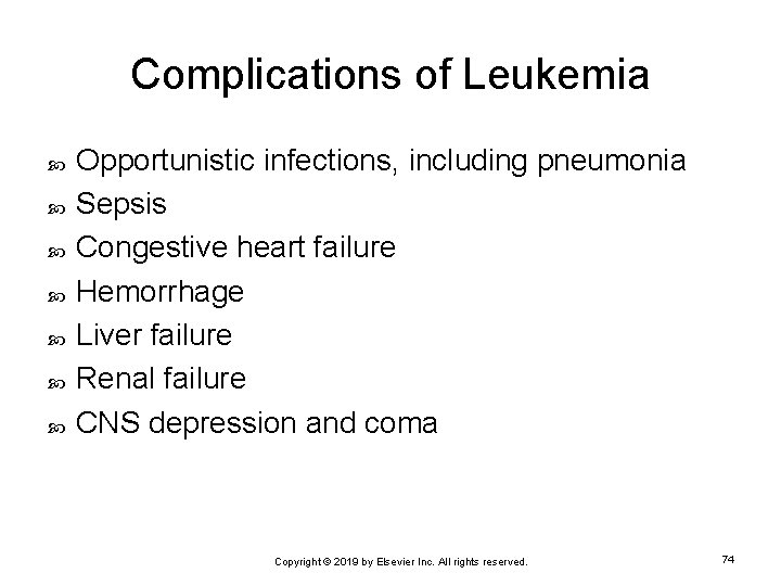 Complications of Leukemia Opportunistic infections, including pneumonia Sepsis Congestive heart failure Hemorrhage Liver failure