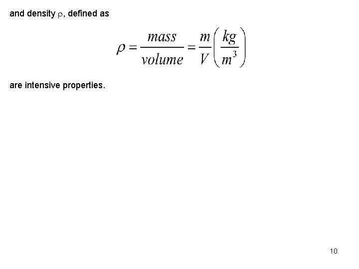 and density , defined as are intensive properties. 10 