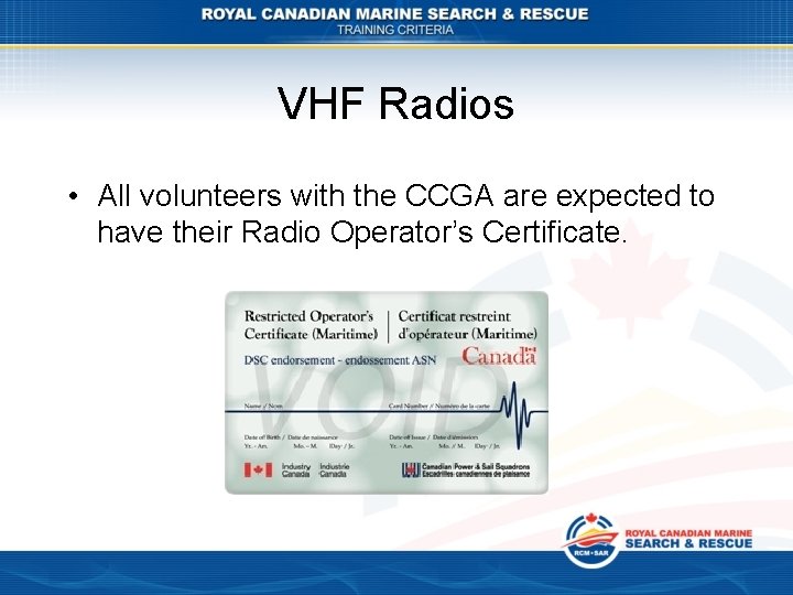 VHF Radios • All volunteers with the CCGA are expected to have their Radio