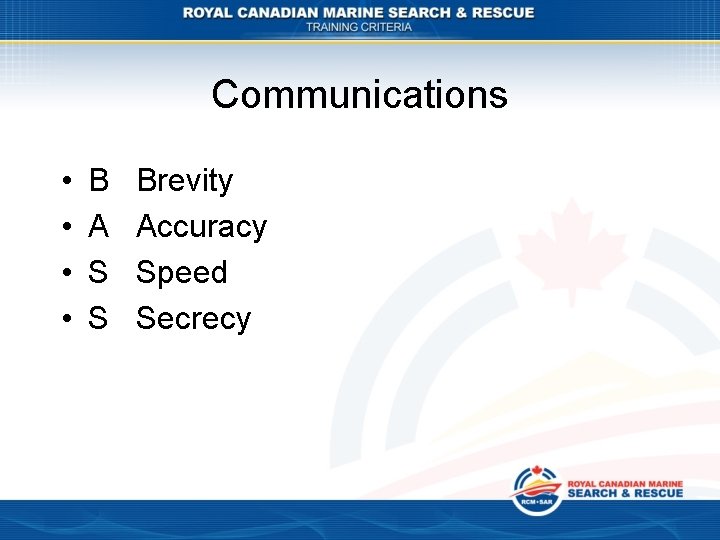 Communications • • B A S S Brevity Accuracy Speed Secrecy 