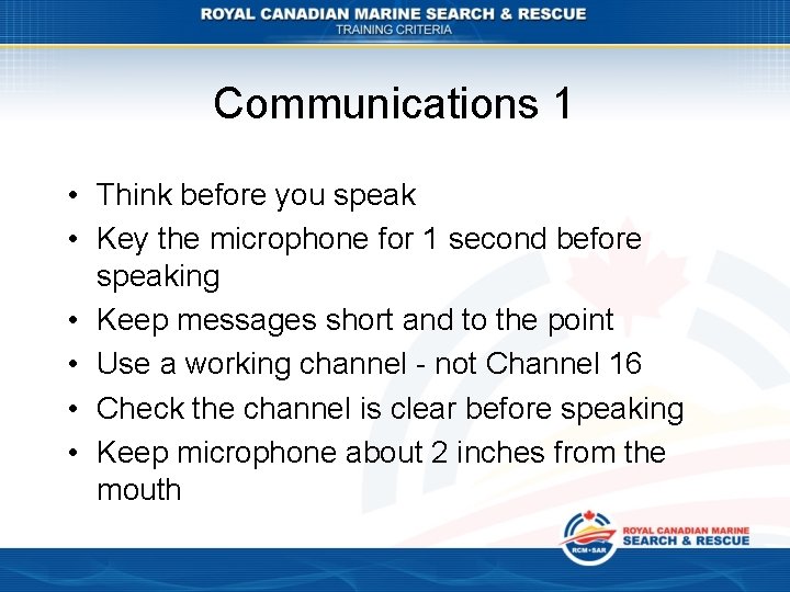 Communications 1 • Think before you speak • Key the microphone for 1 second