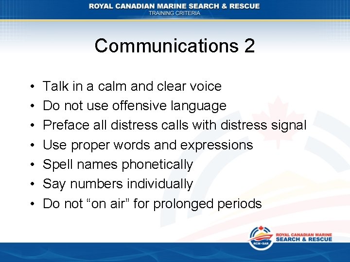 Communications 2 • • Talk in a calm and clear voice Do not use