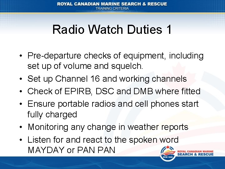 Radio Watch Duties 1 • Pre-departure checks of equipment, including set up of volume