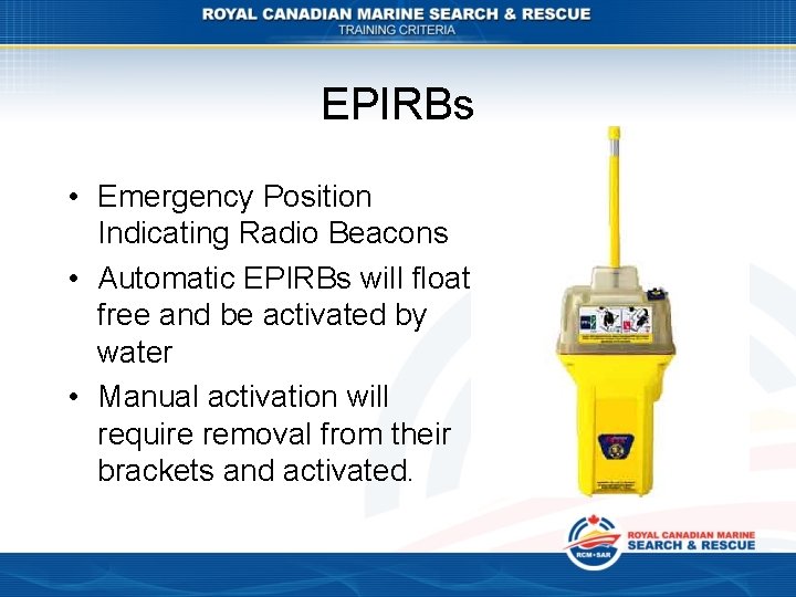 EPIRBs • Emergency Position Indicating Radio Beacons • Automatic EPIRBs will float free and