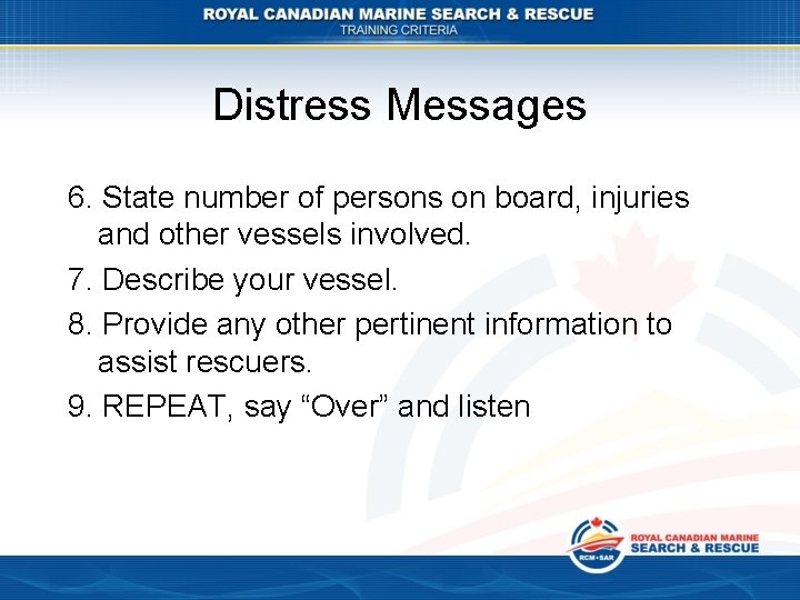 Distress Messages 6. State number of persons on board, injuries and other vessels involved.