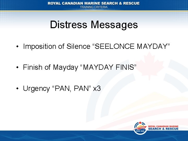 Distress Messages • Imposition of Silence “SEELONCE MAYDAY” • Finish of Mayday “MAYDAY FINIS”