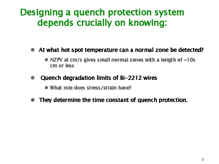 Designing a quench protection system depends crucially on knowing: At what hot spot temperature