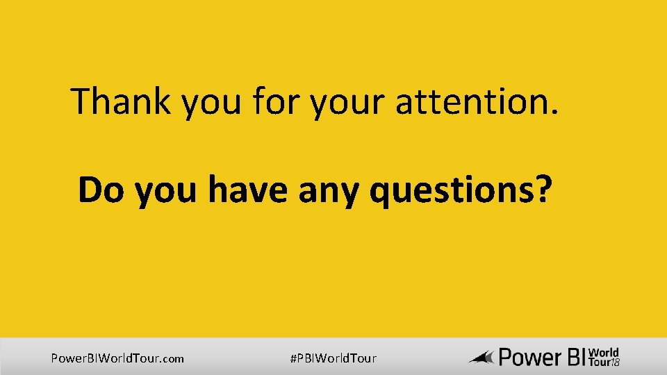 Thank you for your attention. Do you have any questions? Power. BIWorld. Tour. com