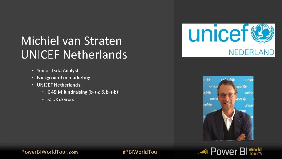 Michiel van Straten UNICEF Netherlands • Senior Data Analyst • Background in marketing •
