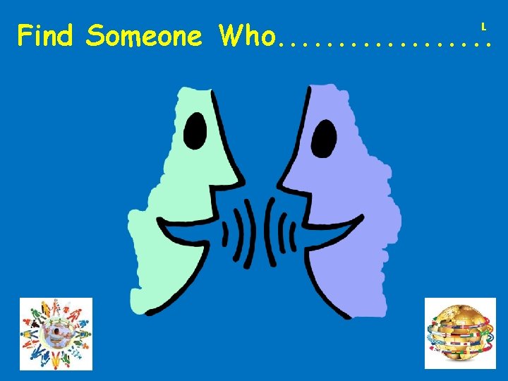 Find Someone Who. . . . L 