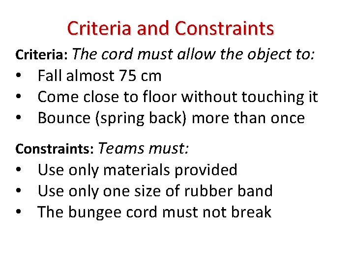Criteria and Constraints Criteria: The cord must allow the object to: • Fall almost