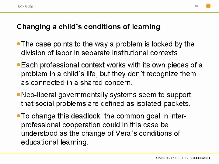 ISCAR 2014 10 Changing a child´s conditions of learning The case points to the