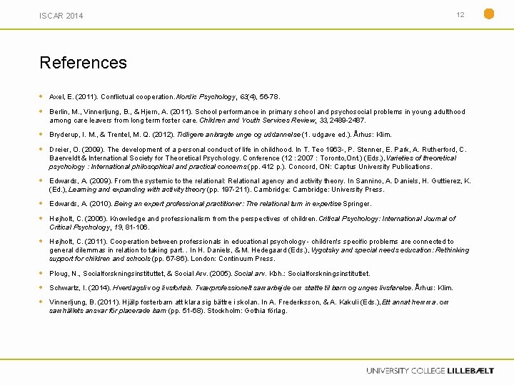 ISCAR 2014 12 References Axel, E. (2011). Conflictual cooperation. Nordic Psychology, 63(4), 56 -78.