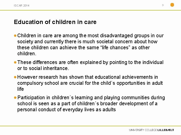 ISCAR 2014 3 Education of children in care Children in care among the most