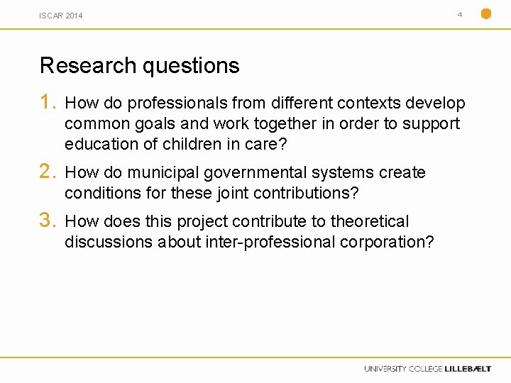 ISCAR 2014 4 Research questions 1. How do professionals from different contexts develop common