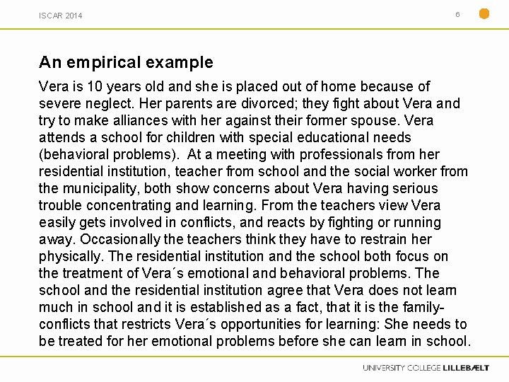 ISCAR 2014 6 An empirical example Vera is 10 years old and she is