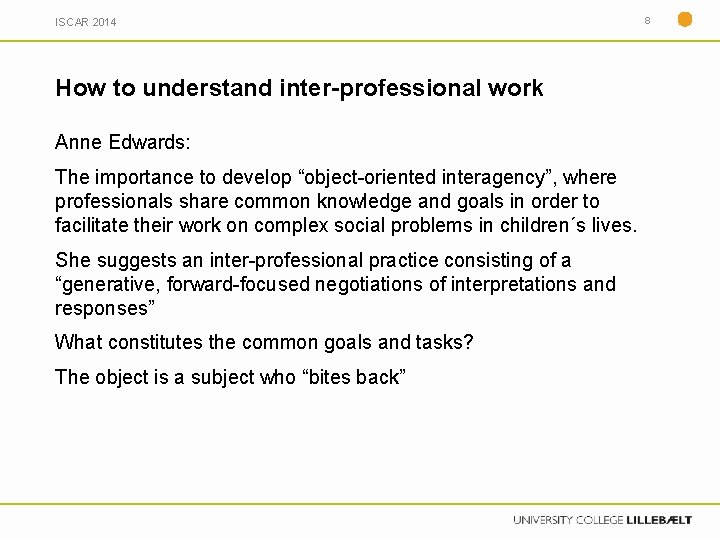 ISCAR 2014 How to understand inter-professional work Anne Edwards: The importance to develop “object-oriented