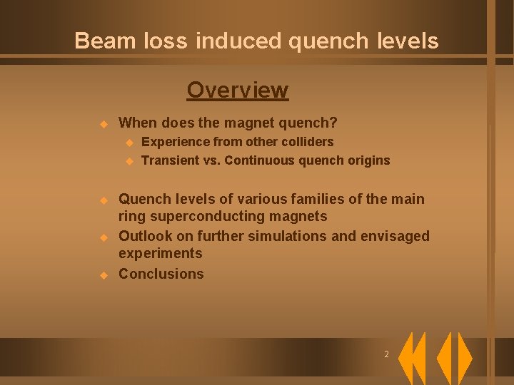 Beam loss induced quench levels Overview u When does the magnet quench? u u