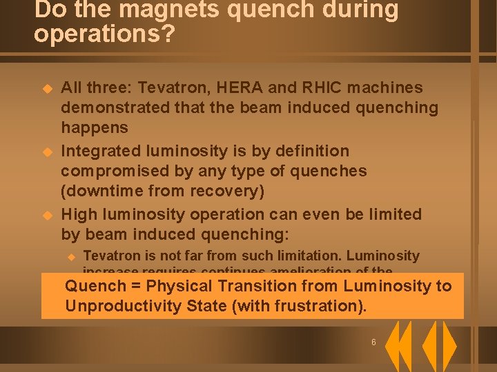 Do the magnets quench during operations? u u u All three: Tevatron, HERA and