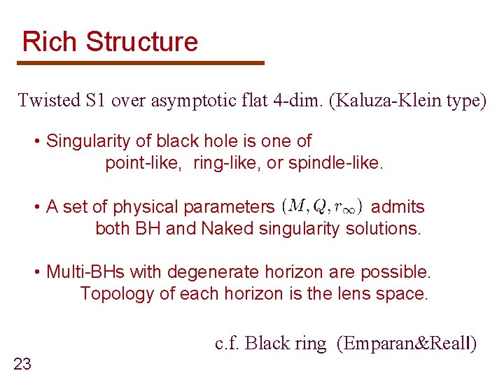 Rich Structure Twisted S 1 over asymptotic flat 4 -dim. (Kaluza-Klein type) • Singularity