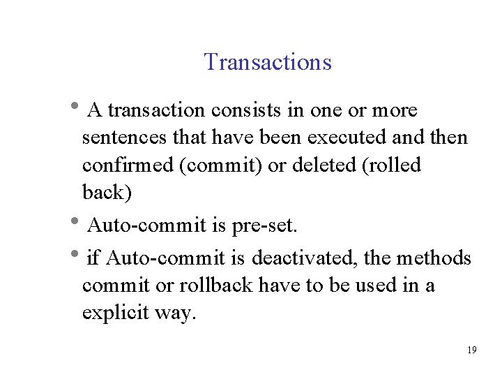 Transactions A transaction consists in one or more sentences that have been executed and
