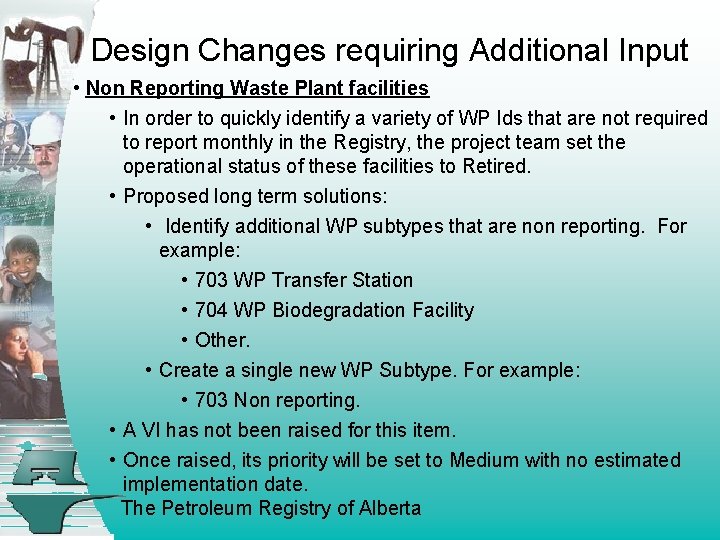 Design Changes requiring Additional Input • Non Reporting Waste Plant facilities • In order