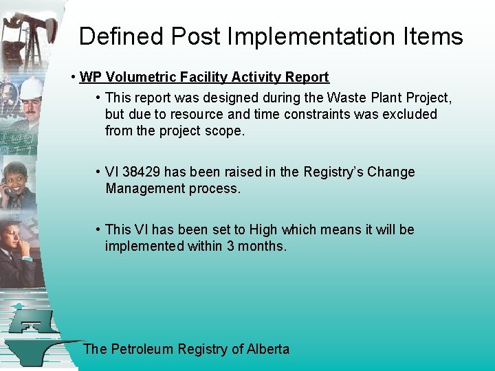 Defined Post Implementation Items • WP Volumetric Facility Activity Report • This report was