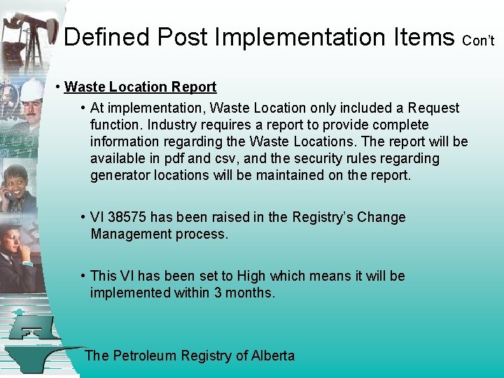 Defined Post Implementation Items Con’t • Waste Location Report • At implementation, Waste Location