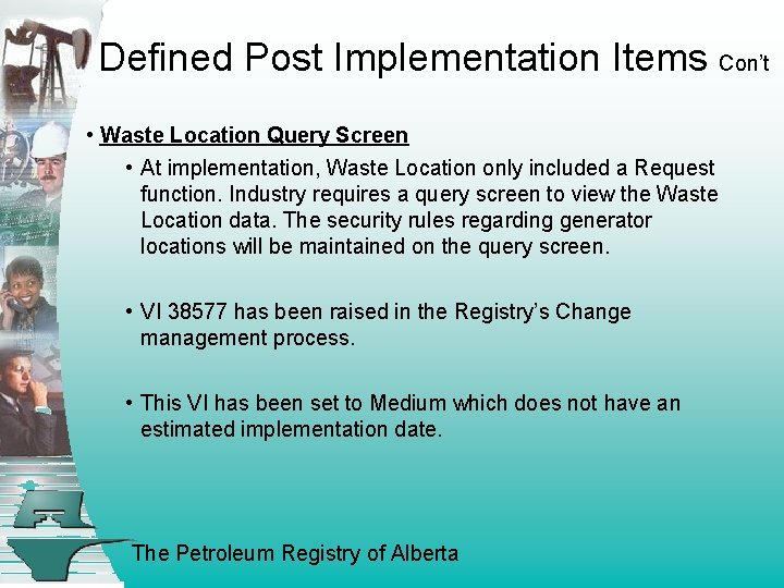 Defined Post Implementation Items Con’t • Waste Location Query Screen • At implementation, Waste