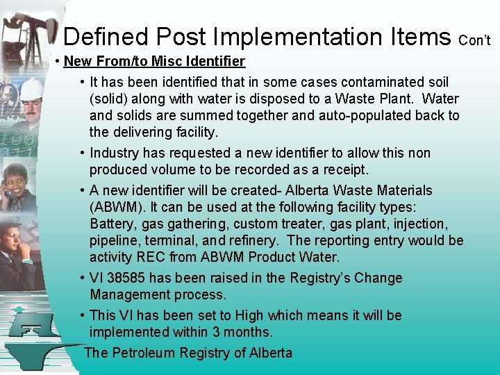 Defined Post Implementation Items Con’t • New From/to Misc Identifier • It has been