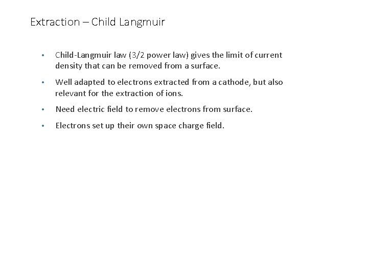 Extraction – Child Langmuir • Child-Langmuir law (3/2 power law) gives the limit of