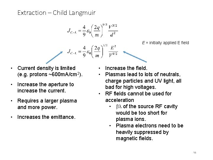 Extraction – Child Langmuir E = initially applied E field • Current density is