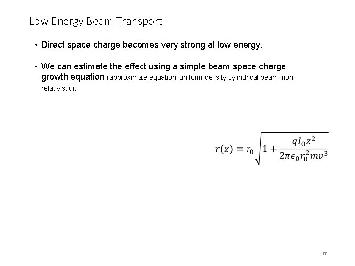 Low Energy Beam Transport • Direct space charge becomes very strong at low energy.