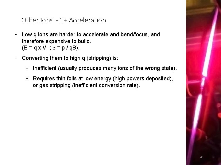 Other Ions - 1+ Acceleration • Low q ions are harder to accelerate and