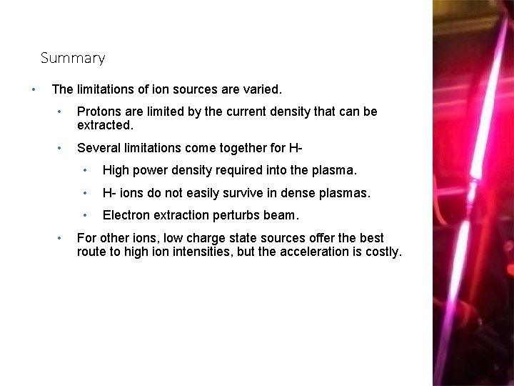 Summary • The limitations of ion sources are varied. • Protons are limited by