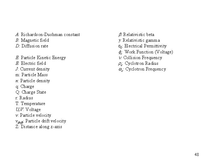 A: Richardson-Dushman constant B: Magnetic field D: Diffusion rate E: Particle Kinetic Energy E: