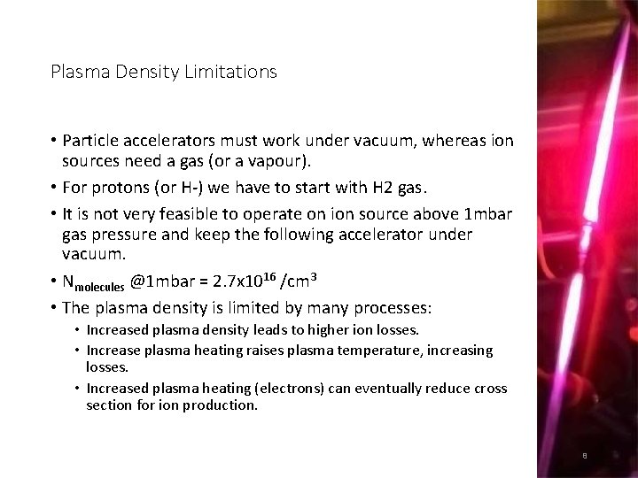 Plasma Density Limitations • Particle accelerators must work under vacuum, whereas ion sources need