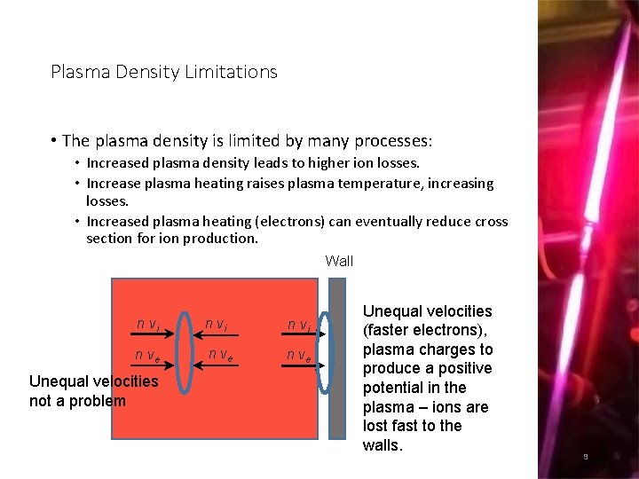 Plasma Density Limitations • The plasma density is limited by many processes: • Increased