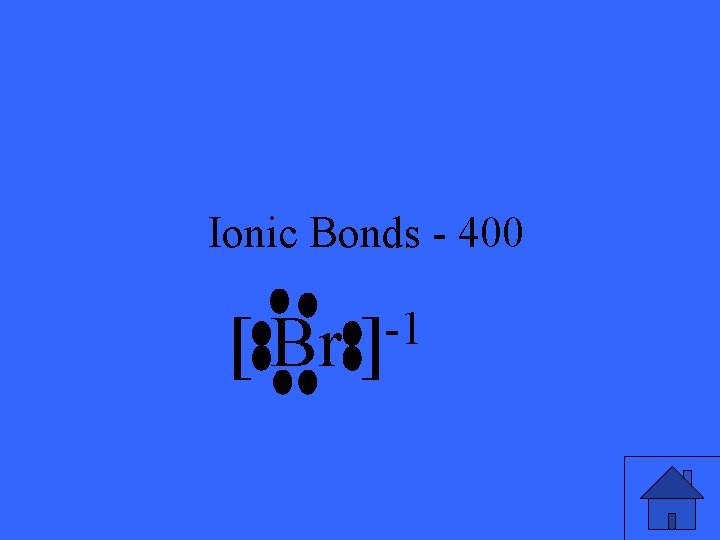 Ionic Bonds - 400 -1 [ Br ] 