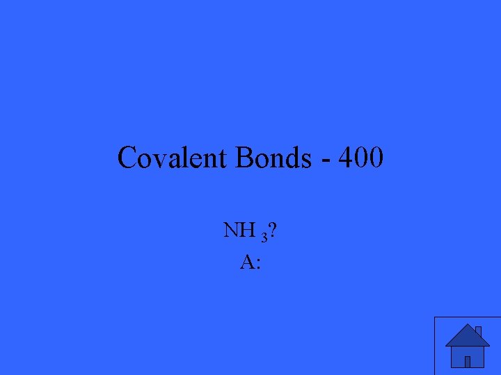 Covalent Bonds - 400 NH 3? A: 