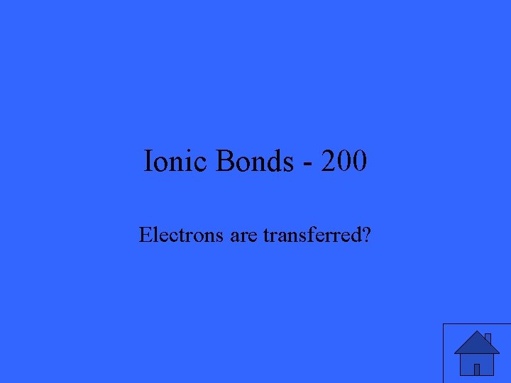 Ionic Bonds - 200 Electrons are transferred? 