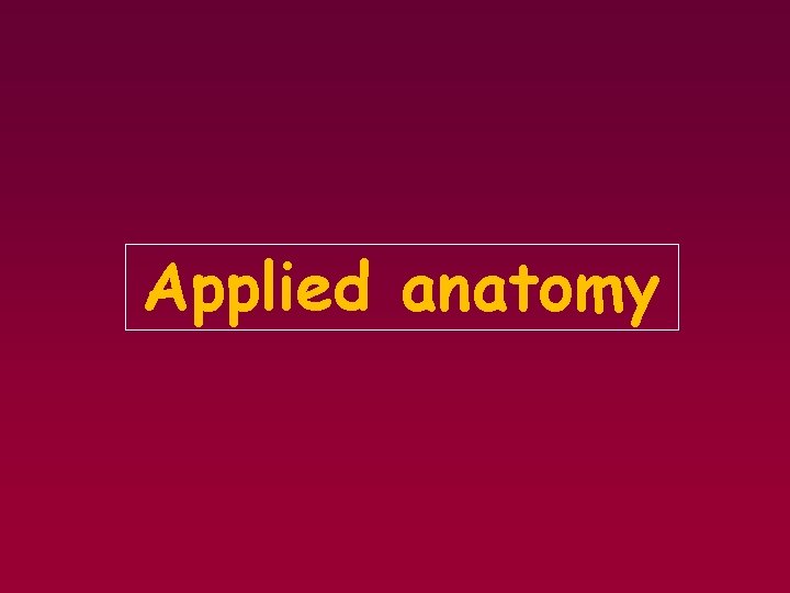 Applied anatomy 
