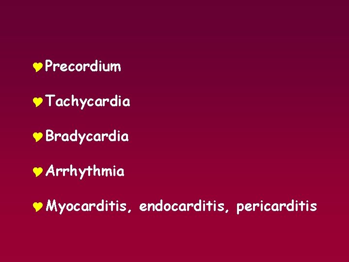 YPrecordium YTachycardia YBradycardia YArrhythmia YMyocarditis, endocarditis, pericarditis 